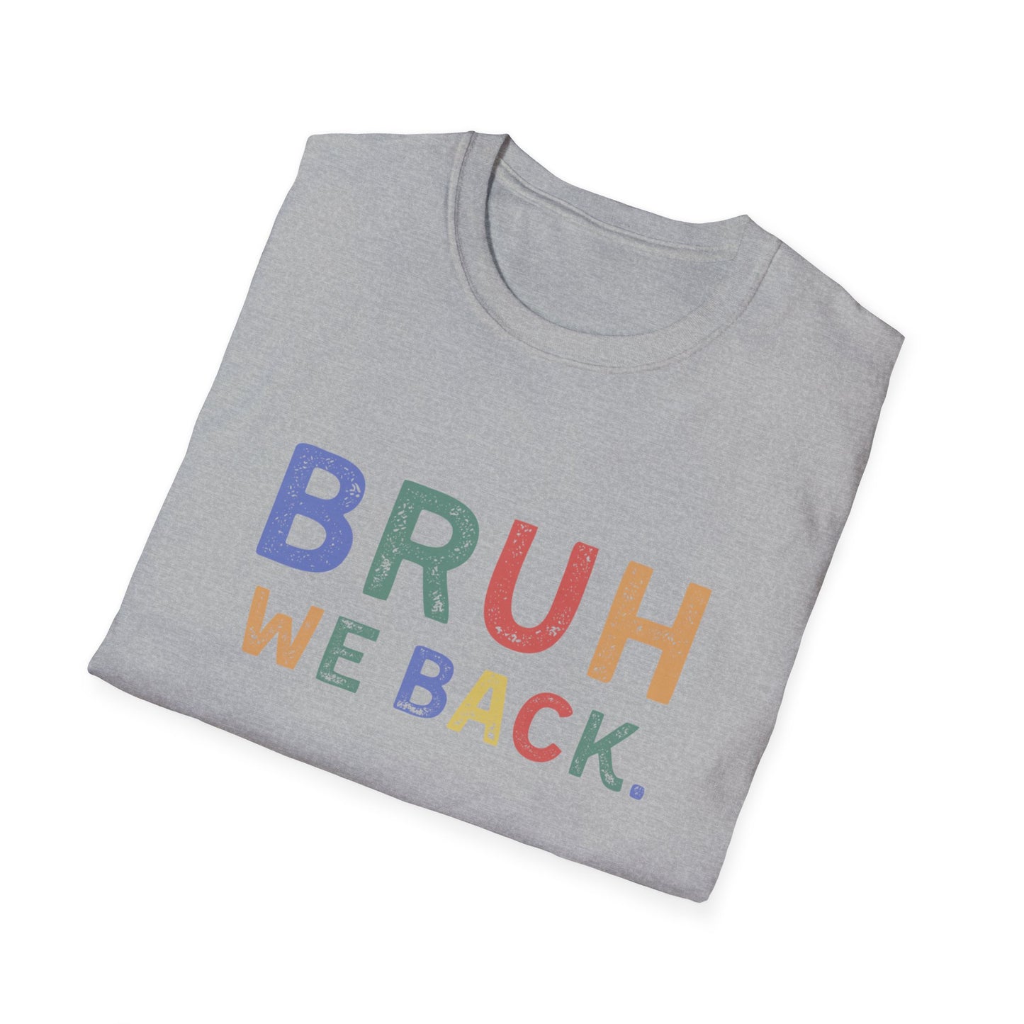 Folded gray t-shirt with colorful text 'BRUH WE BACK.' on a white background