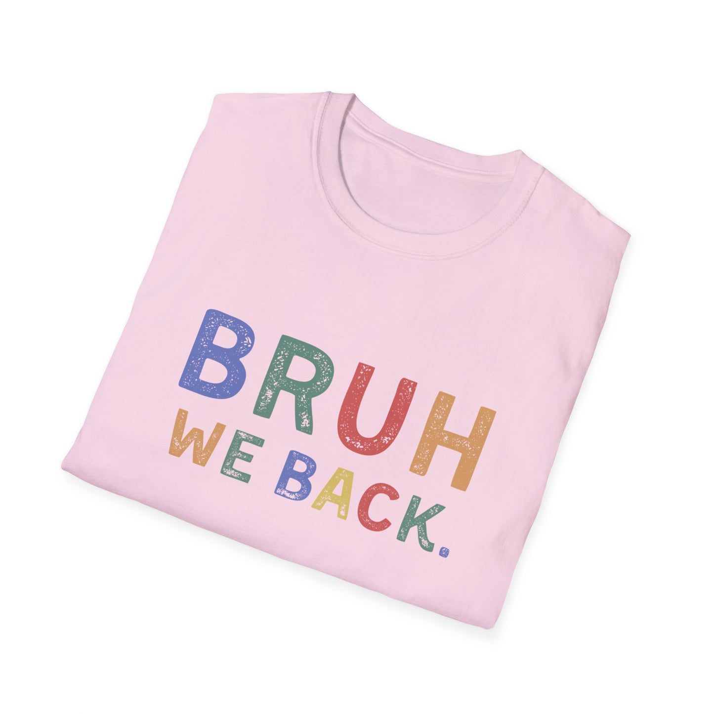 Folded pink t-shirt with 'BRUH WE BACK.' text in colorful letters on a white background