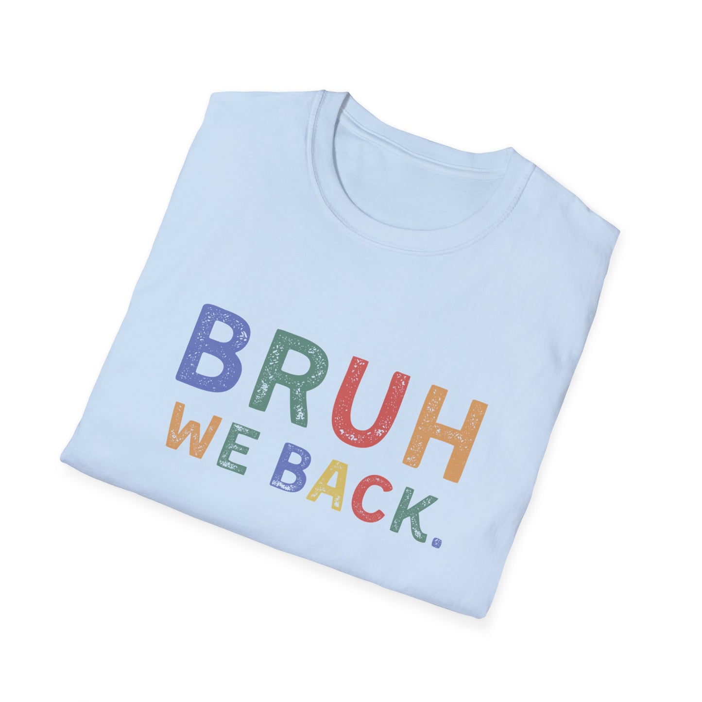 Folded light blue t-shirt with colorful text 'BRUH WE BACK.' on a white background