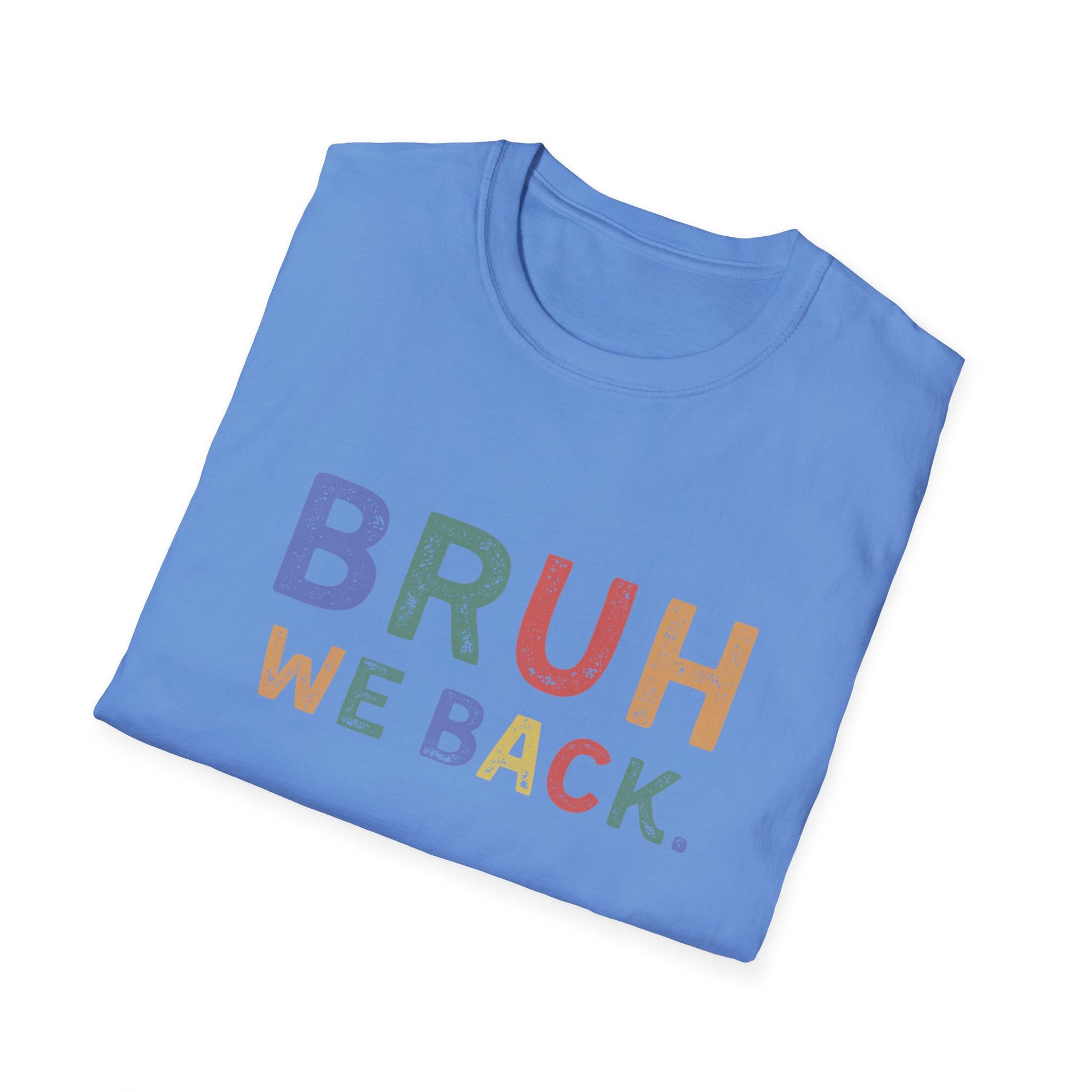 Folded blue t-shirt with colorful text 'BRUH WE BACK' on a white background