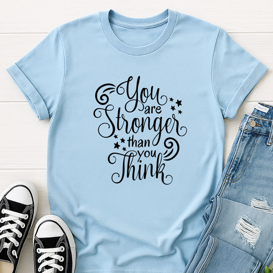 You Are Stronger Than You Think T-Shirt – Unisex Soft Cotton Tee, Inspirational Gift for Teachers & Students